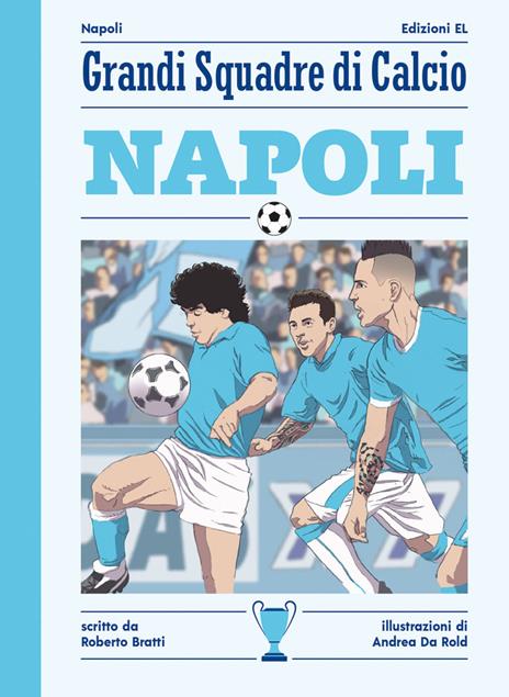 Napoli - Roberto Bratti - Libro - EL - Grandi squadre di calcio | IBS