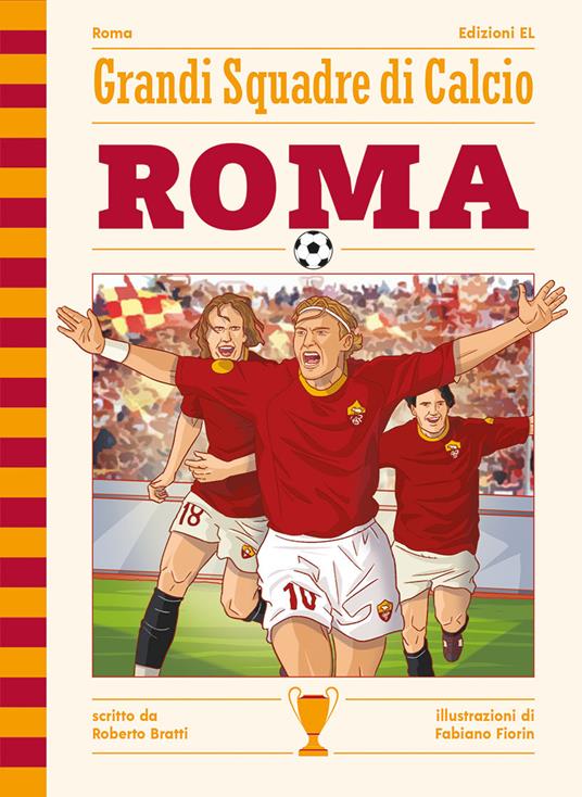 Roma - Roberto Bratti - Libro - EL - Grandi squadre di calcio | IBS