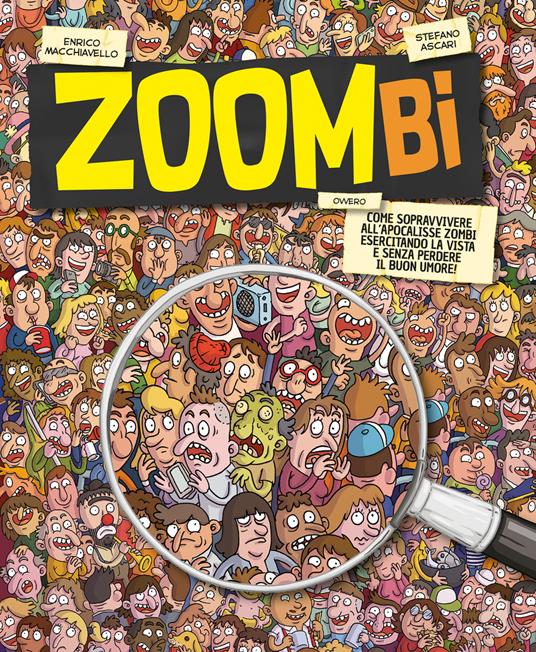 Zoombi. Come sopravvivere all'apocalisse zombi esercitando la vista e senza perdere il buon umore! - Stefano Ascari,Enrico Macchiavello - copertina