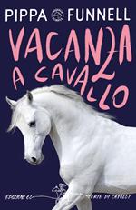 Vacanza a cavallo. Storie di cavalli