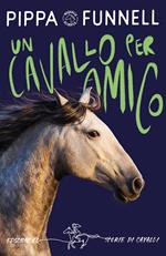 Un cavallo per amico. Storie di cavalli