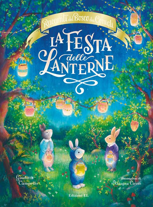 La festa delle lanterne. Racconti del bosco dei conigli. Ediz. a colori -  Giuditta Campello - Libro - EL - | IBS