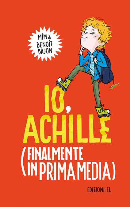 Io, Achille (finalmente in prima media). Ediz. illustrata - Benoit Bajon,Mim - copertina