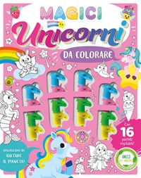 Magici unicorni da colorare. Ediz. illustrata. Con 16 pennarelli impilabili  - Lucia Feoli - Libro - EL - Libri attivi