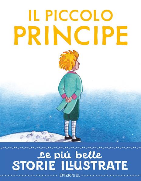 Il piccolo principe. Stampatello maiuscolo. Ediz. a colori - Stefano  Bordiglioni - Libro - EL - Le più belle storie illustrate