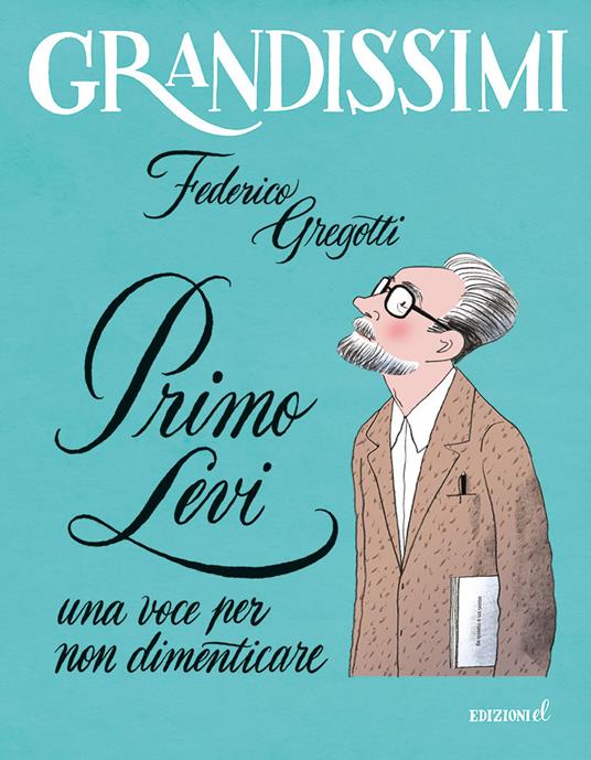 Primo Levi, una voce per non dimenticare. Ediz. a colori - Federico Gregotti - copertina