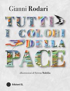 Libro Tutti i colori della pace. Ediz. a colori Gianni Rodari