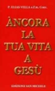 Ancora la tua vita a Gesù - Elias Vella - copertina