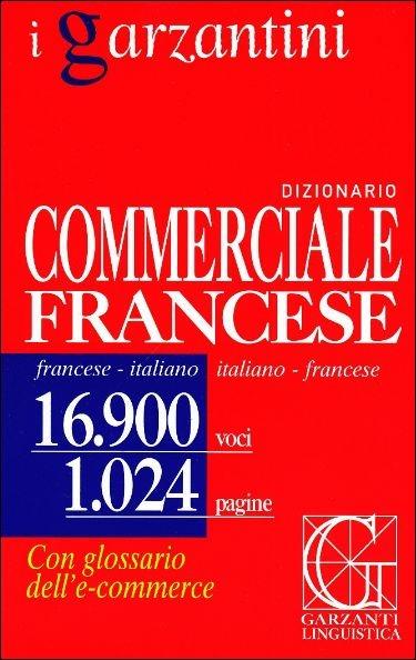 Dizionario commerciale francese - Libro - Garzanti Linguistica - I  Garzantini | IBS