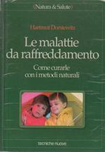 Le malattie da raffreddamento. Come curarle con i metodi naturali