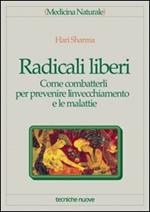 Radicali liberi. Come combatterli per prevenire l'invecchiamento e le malattie