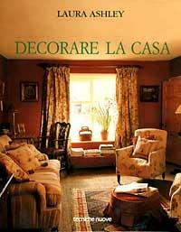 Laura Ashley. Decorare la casa - Jane Struthers - copertina