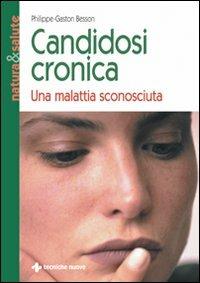 Candidosi cronica. Una malattia sconosciuta - Philippe-Gaston Besson - copertina