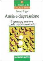 Ansia e depressione. Il benessere interiore con la medicina naturale