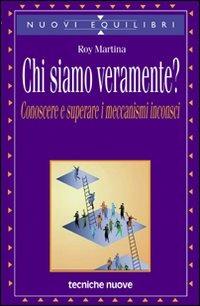 Chi siamo veramente? Conoscere e superare i meccanismi inconsci - Roy Martina - 3