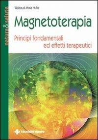 Magnetoterapia. Principi fondamentali ed effetti terapeutici - Waltraud M. Hulke - copertina