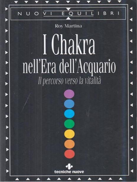 I Chakra nell'era dell'acquario. Il percorso verso la vitalità - Roy Martina - copertina