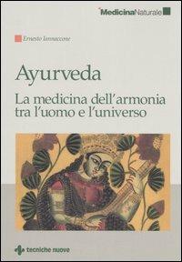 Ayurveda. La medicina dell'armonia tra l'uomo e l'universo - Ernesto Iannaccone - copertina