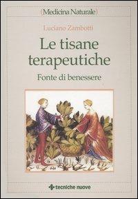 Le tisane terapeutiche. Fonte di benessere - Luciano Zambotti - copertina