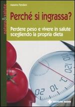 Perché si ingrassa? Perdere peso e vivere in salute scegliendo la propria dieta