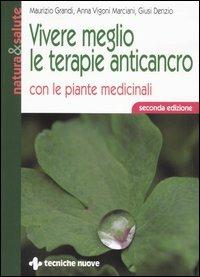 Vivere meglio le terapie anticancro con le piante medicinali - Maurizio Grandi,Anna Vigoni Marciani,Giusi Denzio - copertina