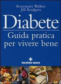 Diabete. Guida pratica per vivere bene - Rosemary Walker,Jill Rodgers - copertina