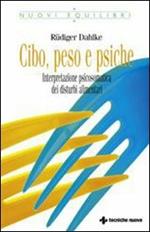 Cibo, peso e psiche. Interpretazione psicosomatica dei disturbi alimentari