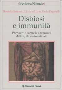 Disbiosi e immunità. Prevenire e curare le alterazioni dell'equilibrio intestinale