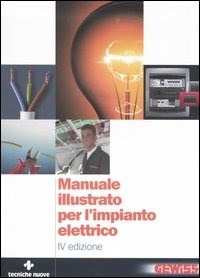 Manuale illustrato per l'impianto elettrico - Libro Tecniche Nuove 2012,  Elettrotecnica