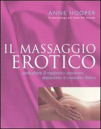 Il massaggio erotico. Arricchire il rapporto amoroso attraverso il contatto fisico - Anne Hooper - copertina