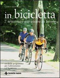 In bicicletta. 7 settimane per essere in forma - Chris Sidwells - copertina