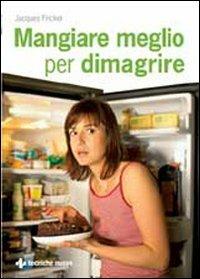 Mangiare meglio per dimagrire - Jacques Fricker - copertina