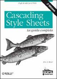  Cascading style sheets. La guida completa -  Eric A. Meyer - copertina