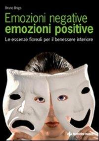 Emozioni negative, emozioni positive. Le essenze floreali per il benessere interiore - Bruno Brigo - copertina