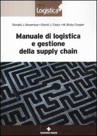 Manuale di logistica e gestione della supply chain - Donald Bowersox,David J. Closs,M. Bixby Cooper - copertina