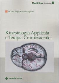 Kinesiologia applicata e terapia craniosacrale - Joe P. Shafer,Giacomo Pagliaro - copertina
