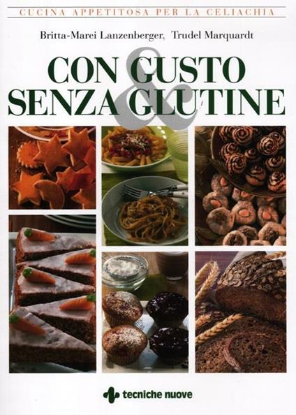 Con gusto e senza glutine. Cucina appetitosa per la celiachia - Trudel Marquardt,Britta-Marei Lanzenberger - copertina