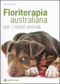 Floriterapia australiana per i nostri animali - Marie Matthews - copertina