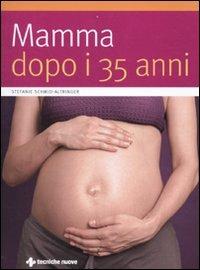 Mamma dopo i 35 anni - Stefanie Schmid-Altringer - copertina