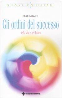 Gli ordini del successo. Nella vita e nel lavoro - Bert Hellinger - copertina