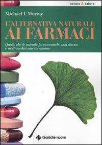 L' alternativa naturale ai farmaci - Michael T. Murray - copertina