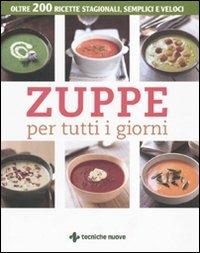 Zuppe per tutti i giorni. Oltre 200 ricette stagionali, semplici e veloci - copertina