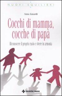 Cocchi di mamma, cocche di papà. Riconoscere il proprio ruolo e vivere in armonia - Anna Zanardi - copertina