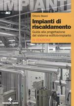 Impianti di riscaldamento. Guida alla progettazione del sistema edificio-impianto