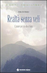 Realtà senza veli.  L'amore per ciò che è vero - John De Ruiter - copertina