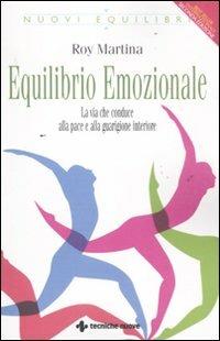 Equilibrio emozionale. La via che conduce alla pace e alla guarigione interiore - Roy Martina - copertina