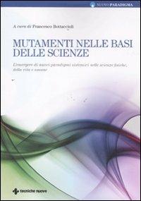 Mutamenti nelle basi delle scienze. L'emergere di nuovi paradigmi sistemici nelle scienze fisiche, della vita e umane - copertina