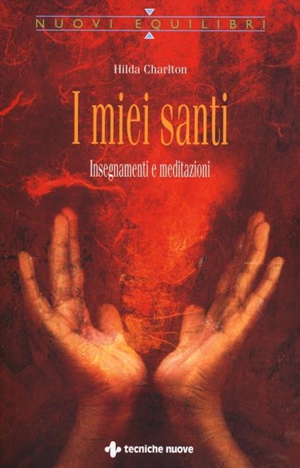 I miei santi. Insegnamenti e meditazioni - Hilda Charlton - copertina