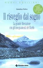 Il risveglio dal sogno. La grande liberazione con gli insegnamenti del Bardo. Con CD-ROM