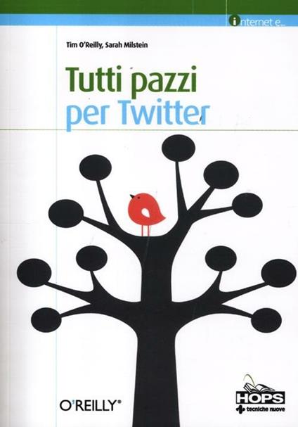 Tutti pazzi per Twitter - Tim O'Reilly,Sarah Milstein - copertina